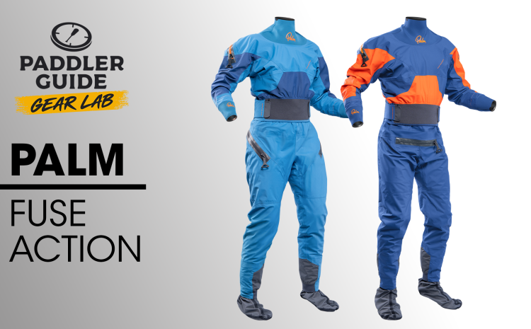  PADDLER GUIDE GEAR LAB: PALM – FUSE ACTION DRYSUIT