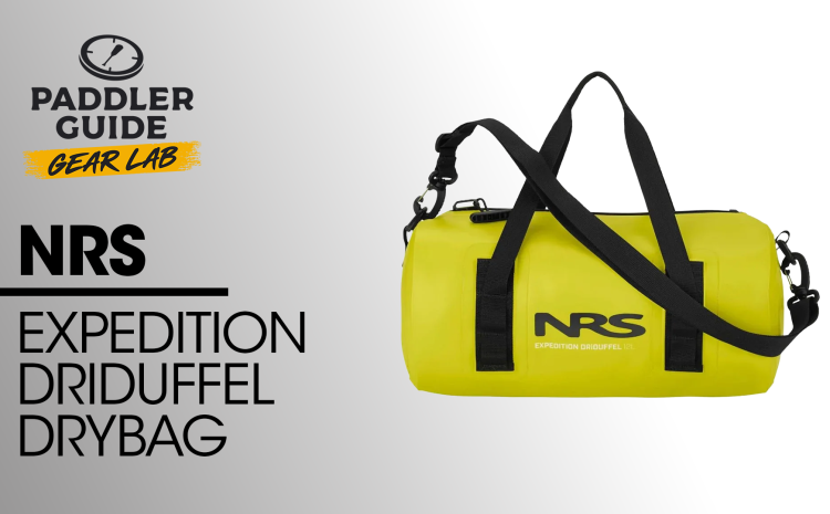  PADDLER GUIDE GEAR LAB: NRS – Expedition Driduffel